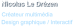 Nicolas Le Drézen, Créateur multimédia, design graphique/interactif